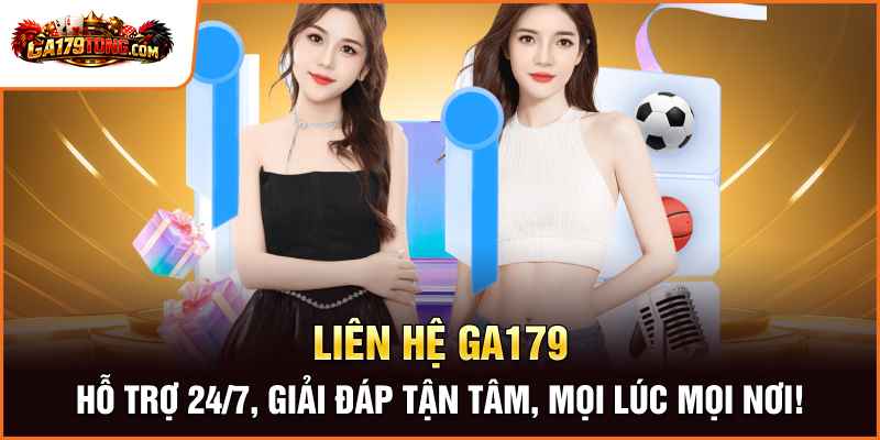 Liên Hệ GA179 – Kết Nối Để Được Hỗ Trợ 24/7 1 liên hệ ga179