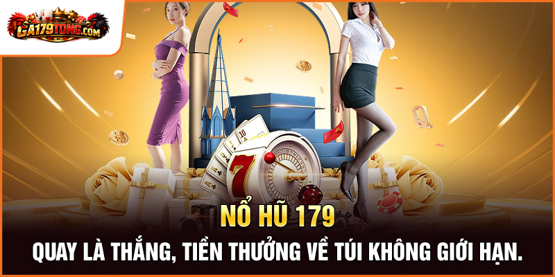GA179 - Livestream Đá Gà 179 Sắc Nét , Nạp Rút Thần Tốc 31 Nổ hũ 179 – Quay là thắng, tiền thưởng về túi không giới hạn.