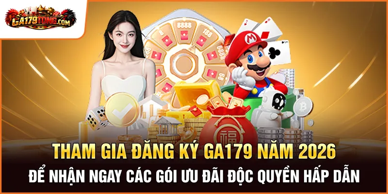 Đăng Ký GA179 – 3 Bước Đăng Ký Giúp Bạn Tự Tin Tạo Tài Khoản 3 Tham gia đăng ký GA179 năm 2026 để nhận ngay các gói ưu đãi độc quyền hấp dẫn