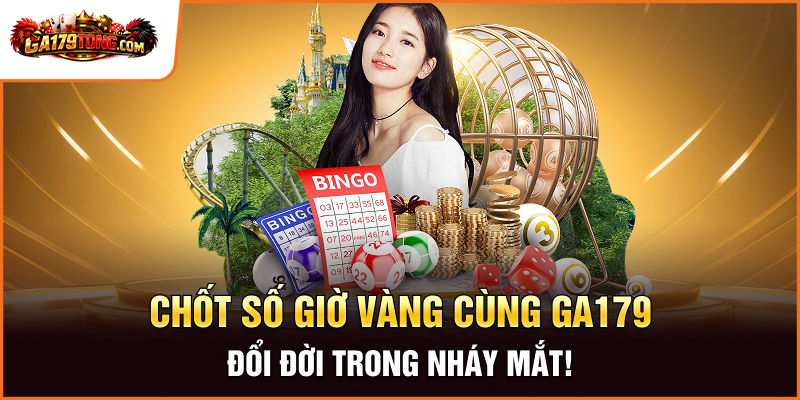 Xổ Số GA179 – Lô Đề Siêu Tốc, Tỷ Lệ 1 Ăn 99 3 Chốt Số Giờ Vàng cùng Ga179 – Đổi Đời Trong Nháy Mắt!